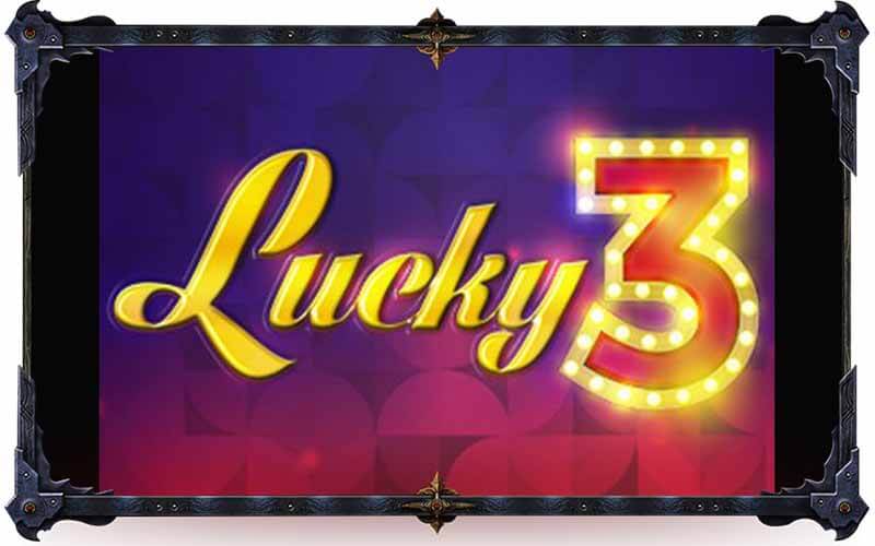 Trải Nghiệm Về Lucky 3: Game Ăn Tiền 12bet