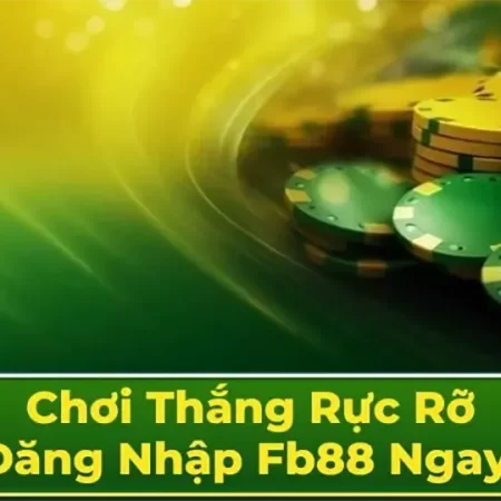 Tăng gấp đôi vốn với chiến lược thắng FB88 của cao thủ miền nam từ nhà cái trực tuyến việt nam