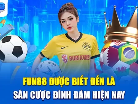Cược Thể Thao Fun88 – Bùng Nổ Trải Nghiệm Cá Cược Đỉnh Cao 2025