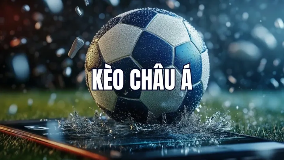 Nhận định Kèo Châu Á