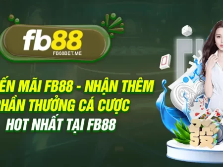 Khuyến Mãi Và Ưu Đãi FB88 Mới Nhất 2025 – Thưởng Lớn, Quà Khủng Cho Thành Viên